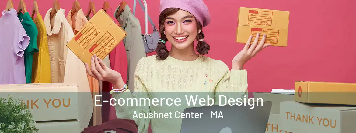 E-commerce Web Design Acushnet Center - MA