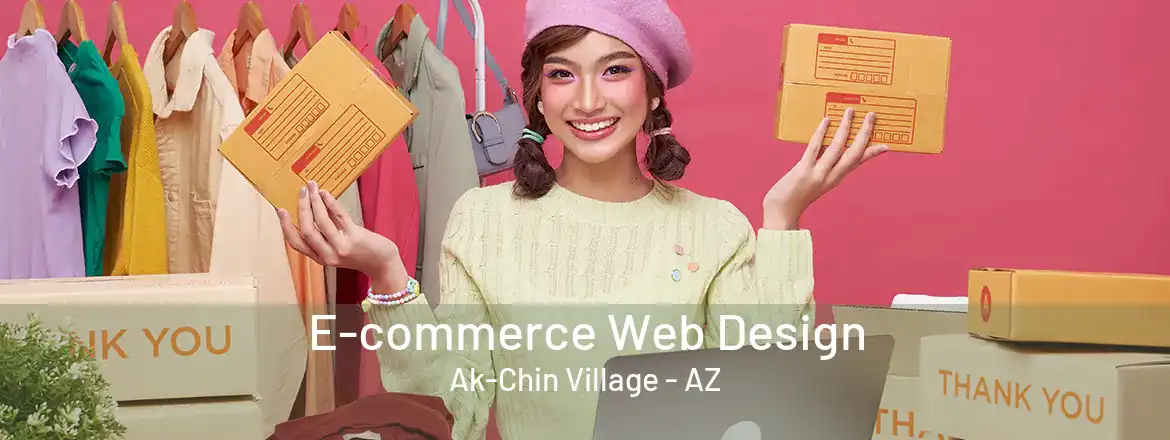 E-commerce Web Design Ak-Chin Village - AZ