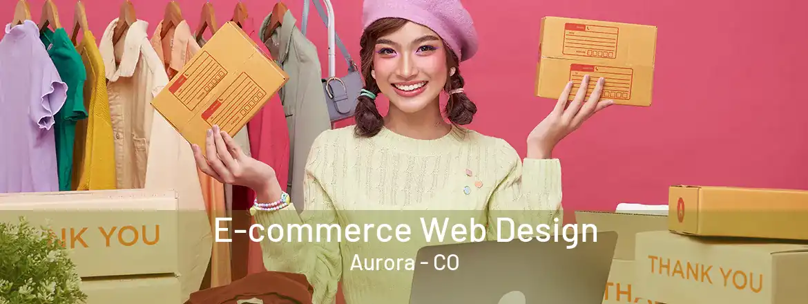 E-commerce Web Design Aurora - CO