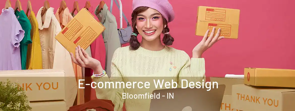 E-commerce Web Design Bloomfield - IN