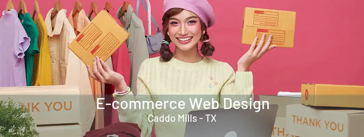 E-commerce Web Design Caddo Mills - TX