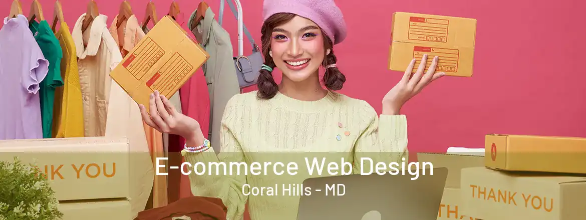 E-commerce Web Design Coral Hills - MD