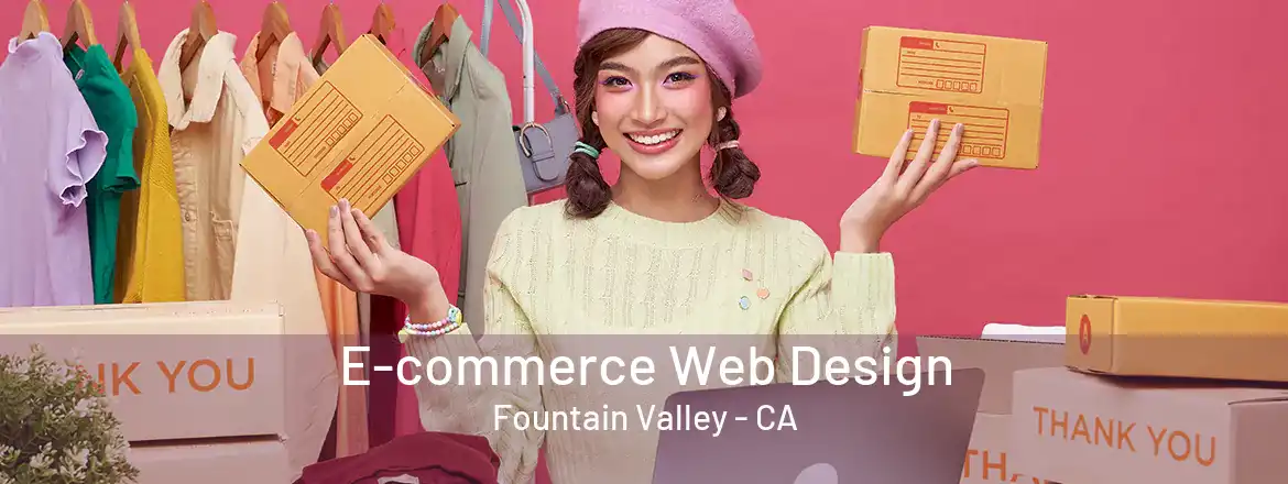 E-commerce Web Design Fountain Valley - CA