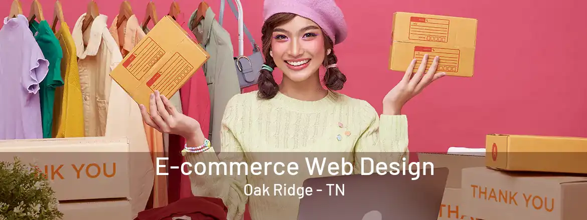 E-commerce Web Design Oak Ridge - TN