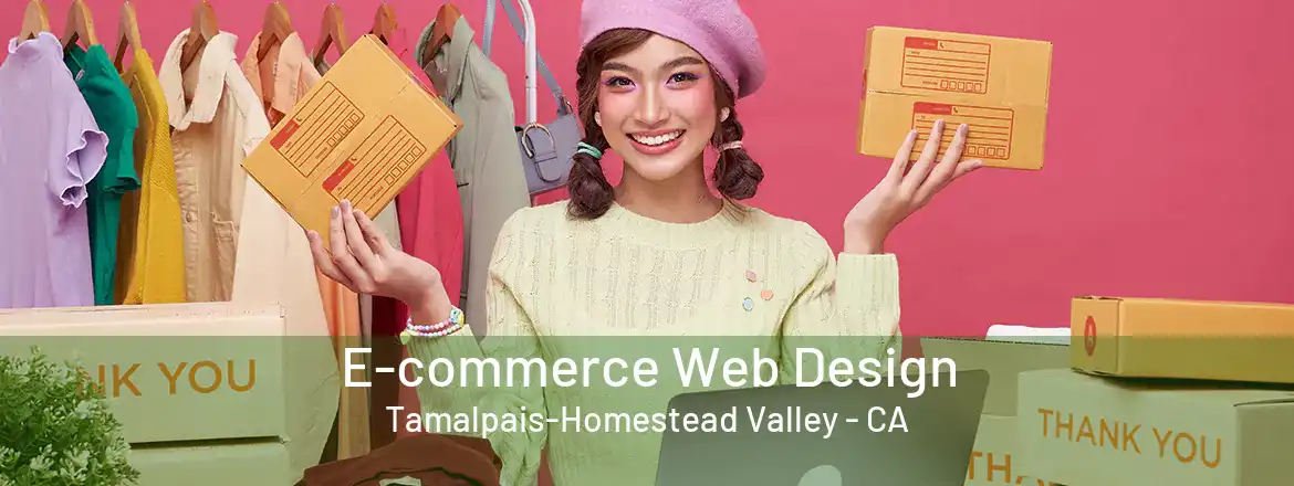 E-commerce Web Design Tamalpais-Homestead Valley - CA