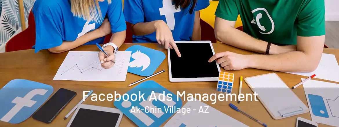 Facebook Ads Management Ak-Chin Village - AZ