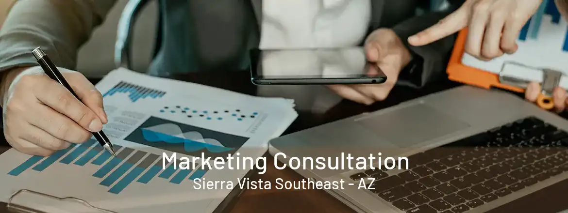 Marketing Consultation Sierra Vista Southeast - AZ