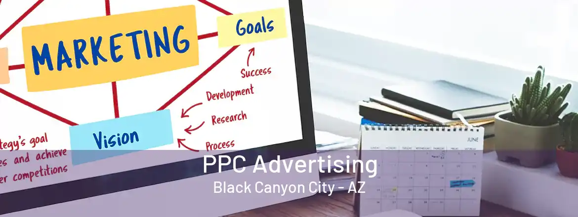 PPC Advertising Black Canyon City - AZ