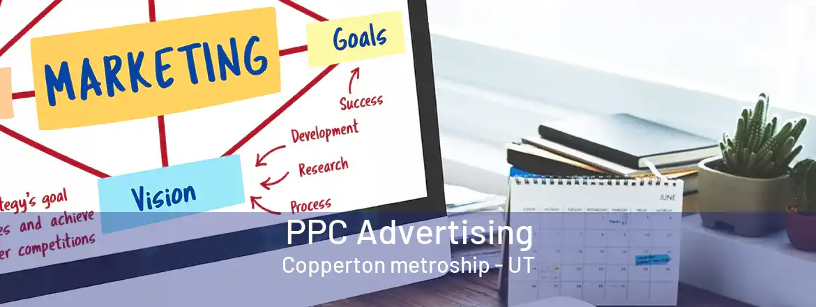 PPC Advertising Copperton metroship - UT