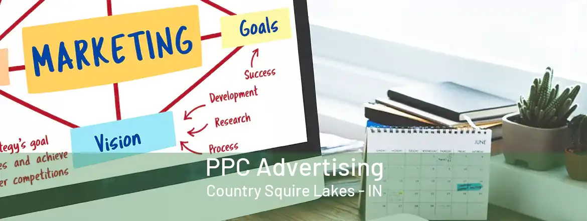 PPC Advertising Country Squire Lakes - IN