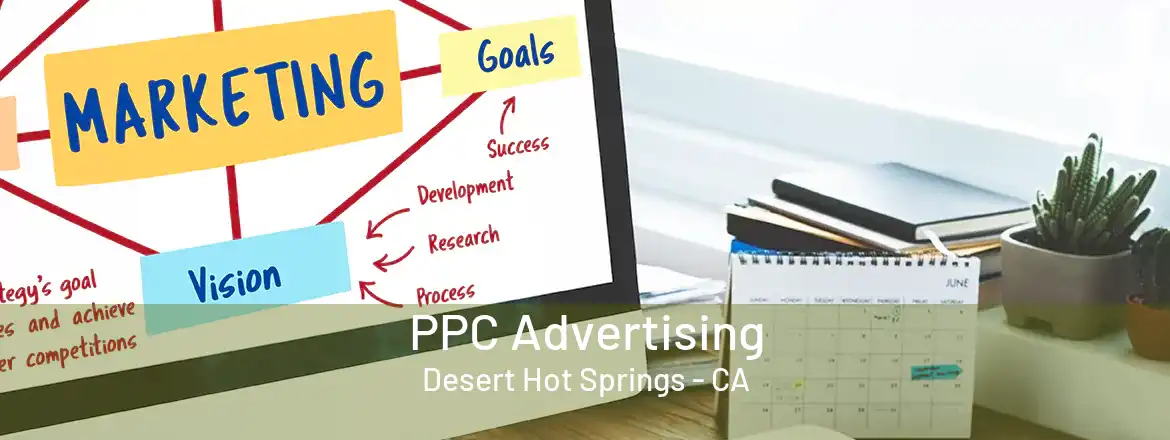 PPC Advertising Desert Hot Springs - CA