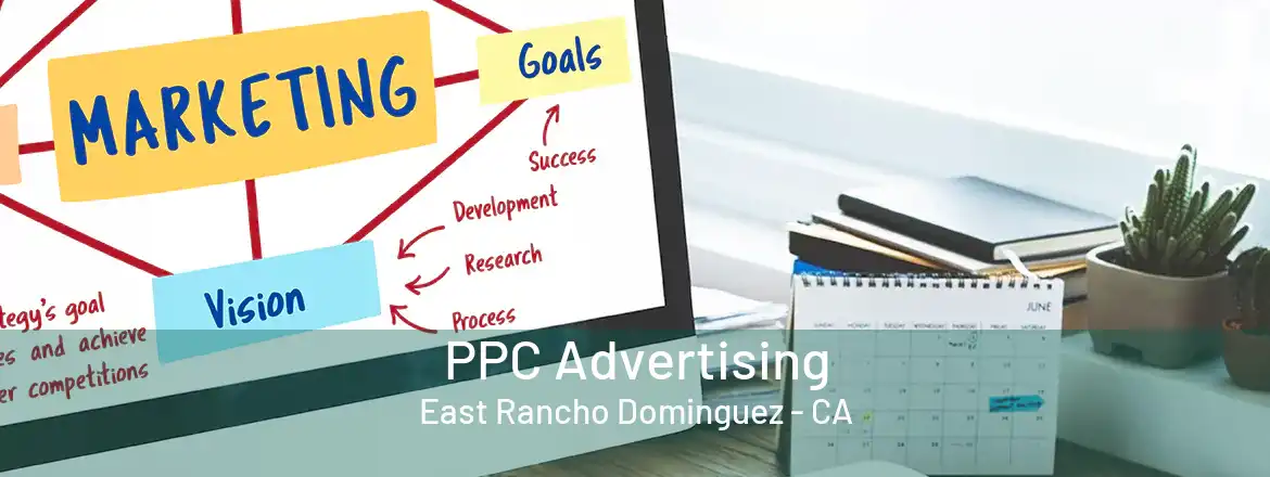 PPC Advertising East Rancho Dominguez - CA