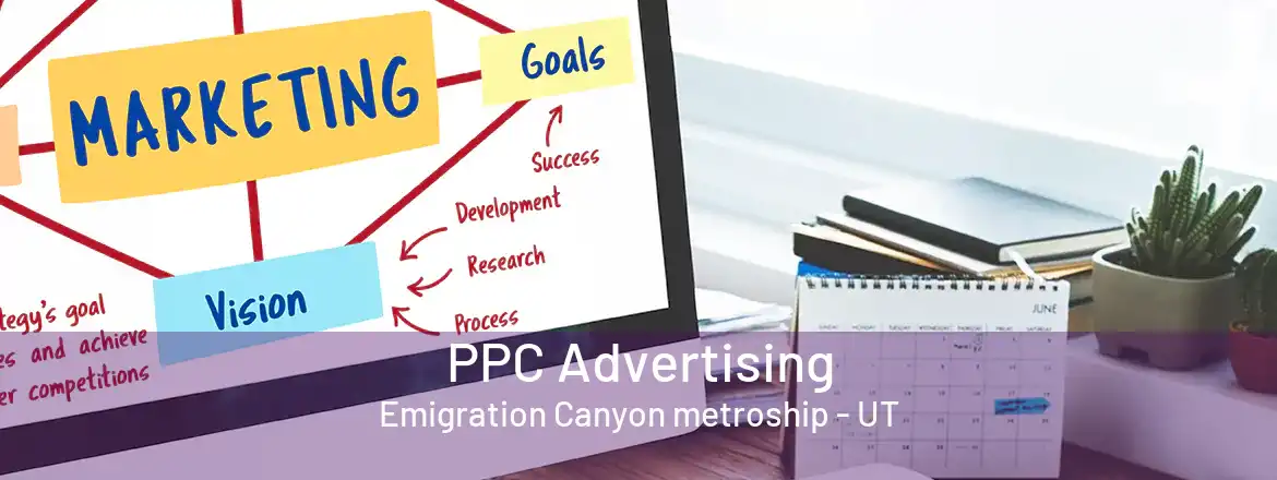 PPC Advertising Emigration Canyon metroship - UT