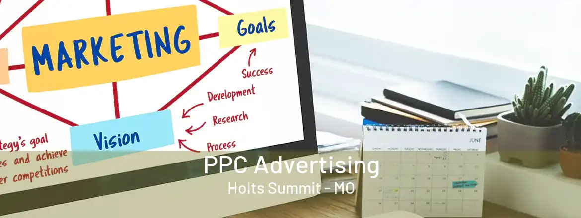 PPC Advertising Holts Summit - MO