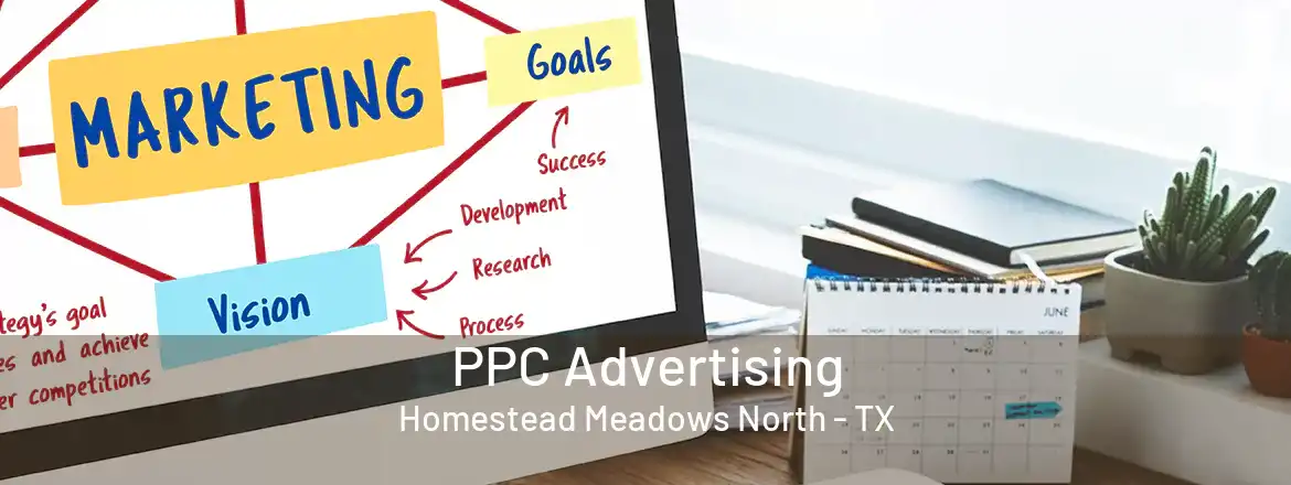 PPC Advertising Homestead Meadows North - TX