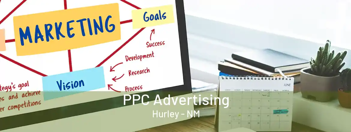 PPC Advertising Hurley - NM