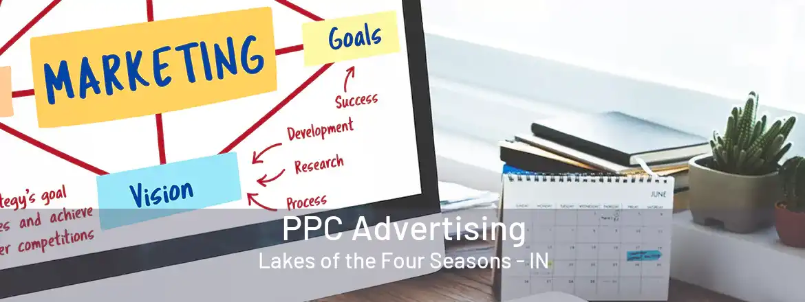 PPC Advertising Lakes of the Four Seasons - IN