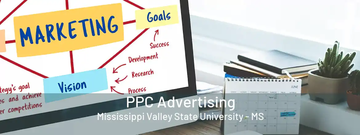 PPC Advertising Mississippi Valley State University - MS