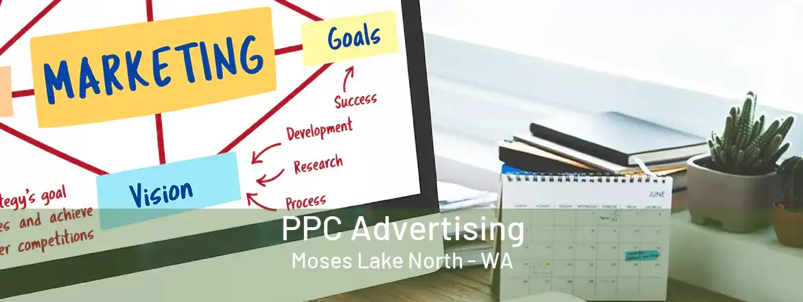 PPC Advertising Moses Lake North - WA