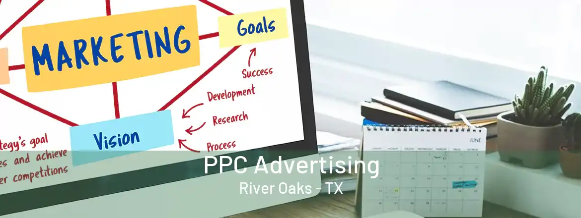 PPC Advertising River Oaks - TX