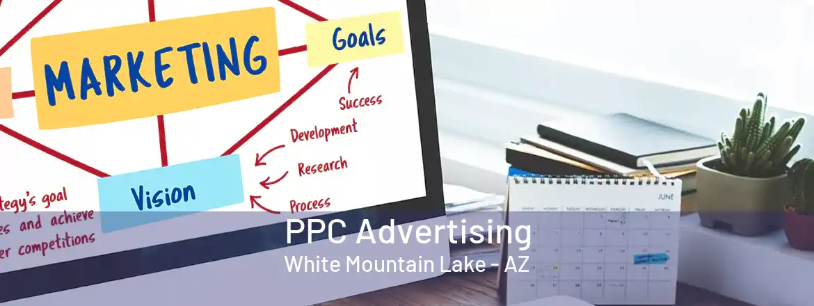 PPC Advertising White Mountain Lake - AZ