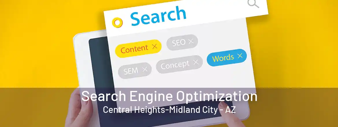 Search Engine Optimization Central Heights-Midland City - AZ