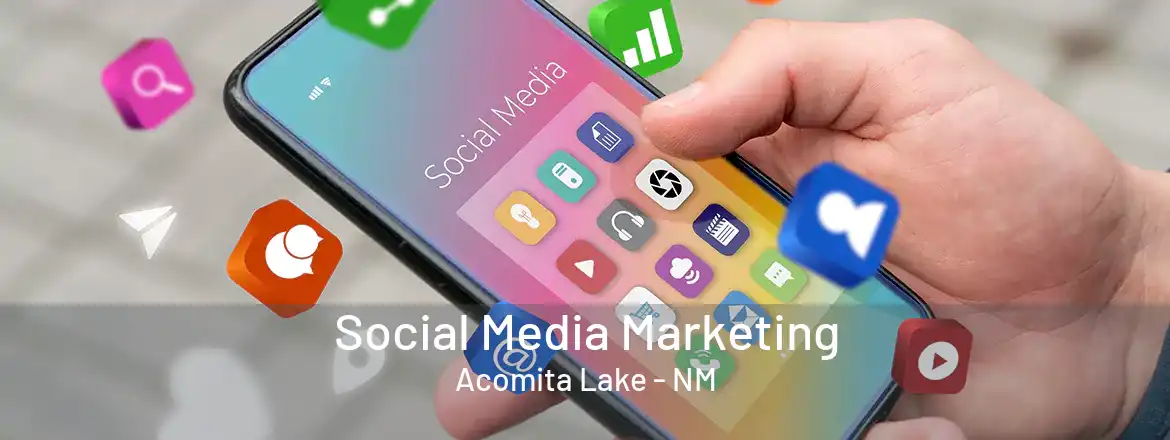 Social Media Marketing Acomita Lake - NM