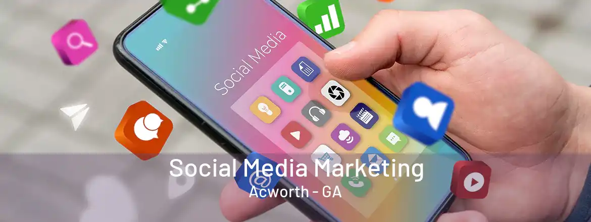 Social Media Marketing Acworth - GA