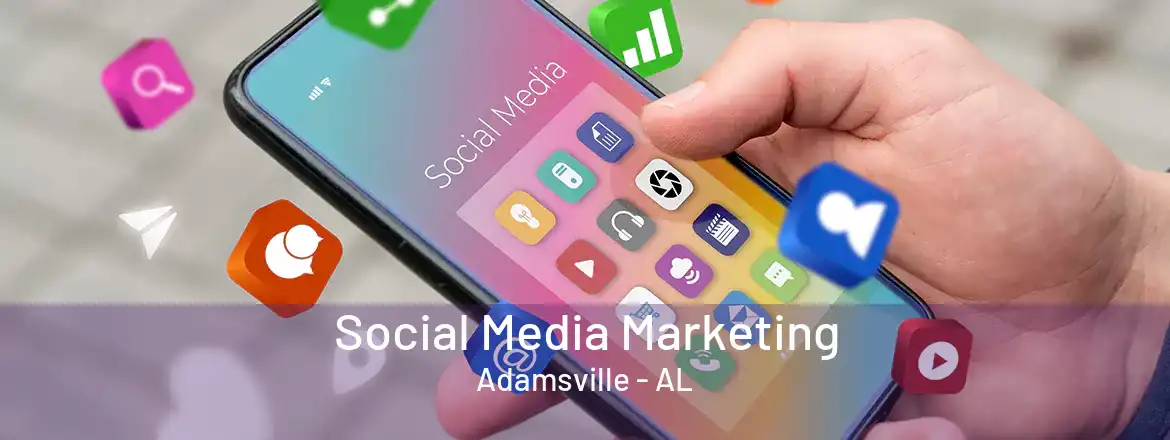 Social Media Marketing Adamsville - AL