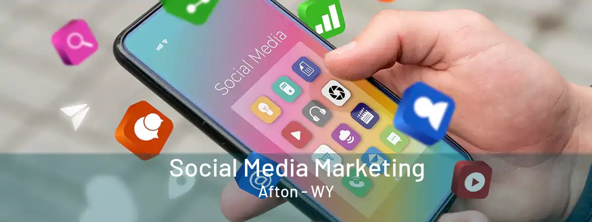 Social Media Marketing Afton - WY