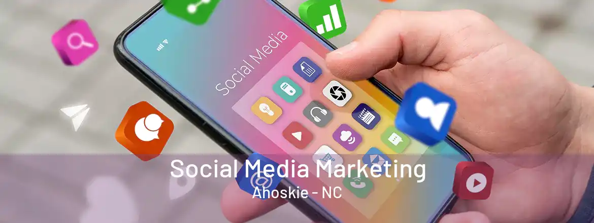 Social Media Marketing Ahoskie - NC