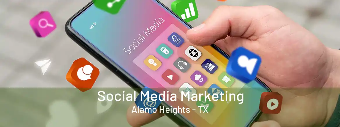 Social Media Marketing Alamo Heights - TX