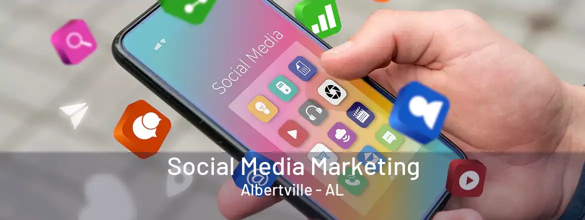 Social Media Marketing Albertville - AL