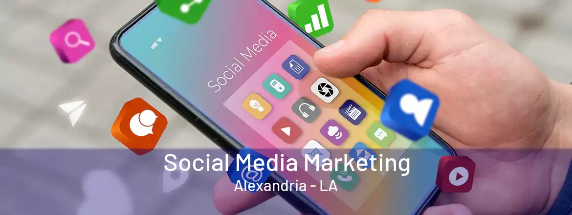 Social Media Marketing Alexandria - LA