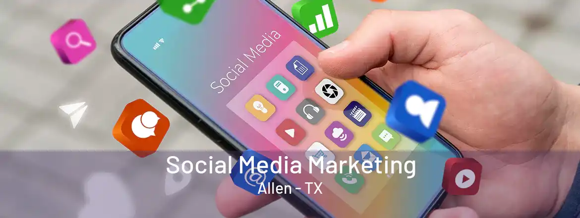 Social Media Marketing Allen - TX