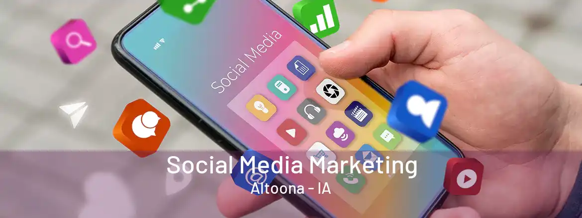 Social Media Marketing Altoona - IA