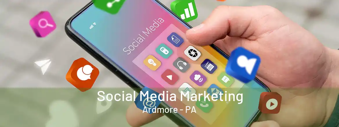 Social Media Marketing Ardmore - PA