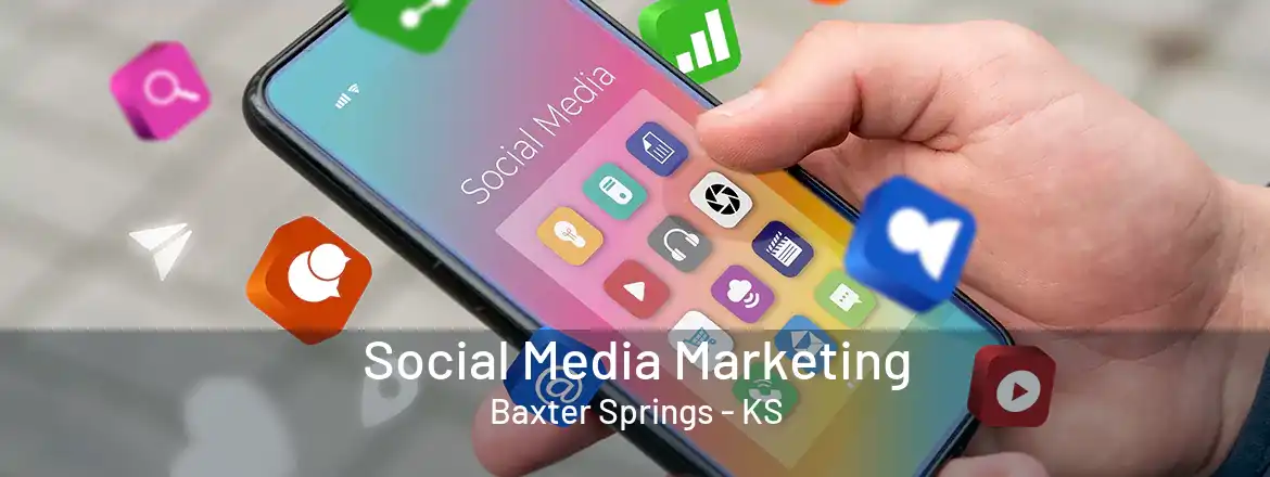 Social Media Marketing Baxter Springs - KS