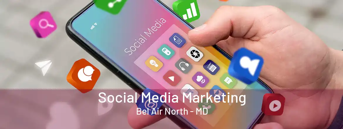 Social Media Marketing Bel Air North - MD