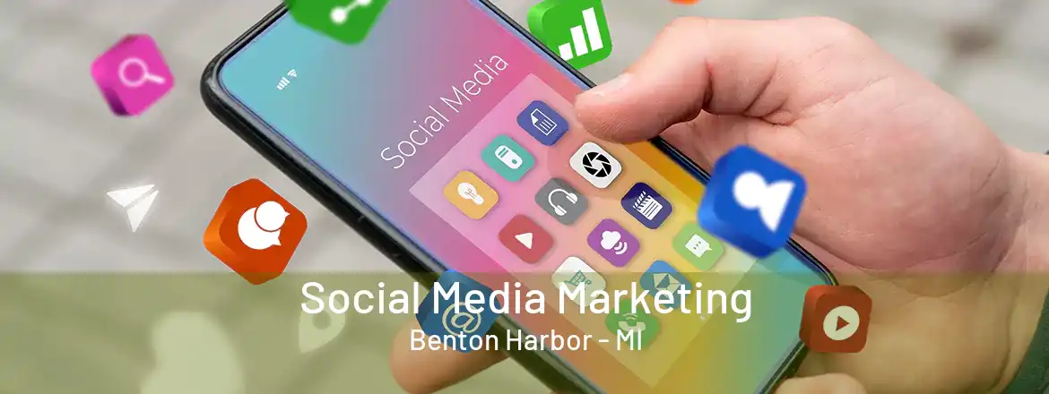 Social Media Marketing Benton Harbor - MI