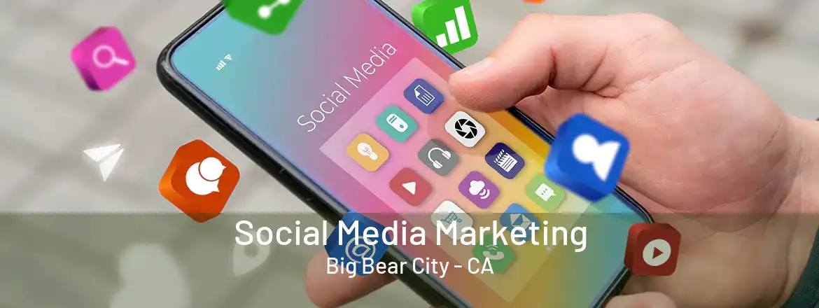 Social Media Marketing Big Bear City - CA