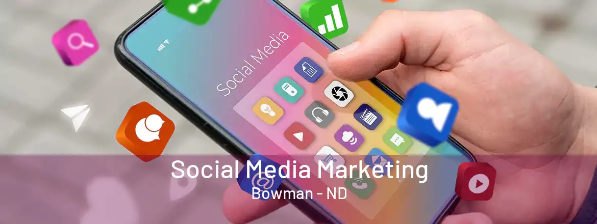 Social Media Marketing Bowman - ND