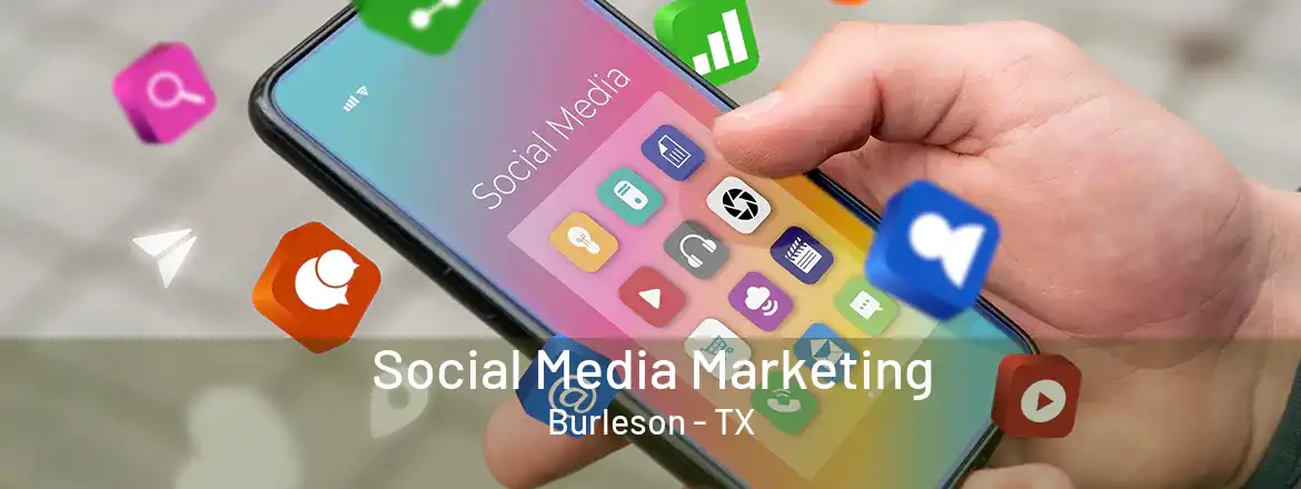 Social Media Marketing Burleson - TX