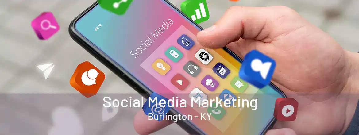 Social Media Marketing Burlington - KY