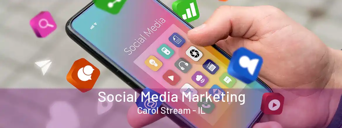 Social Media Marketing Carol Stream - IL