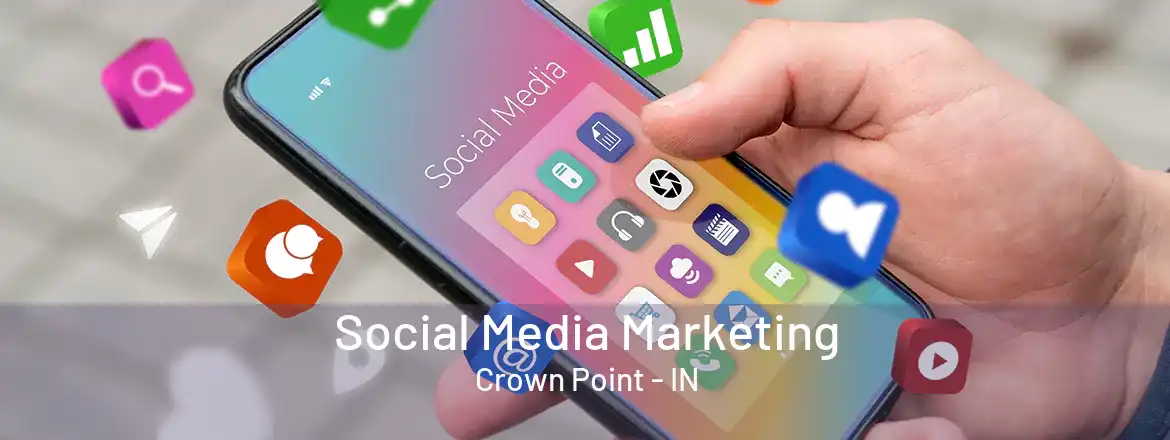 Social Media Marketing Crown Point - IN