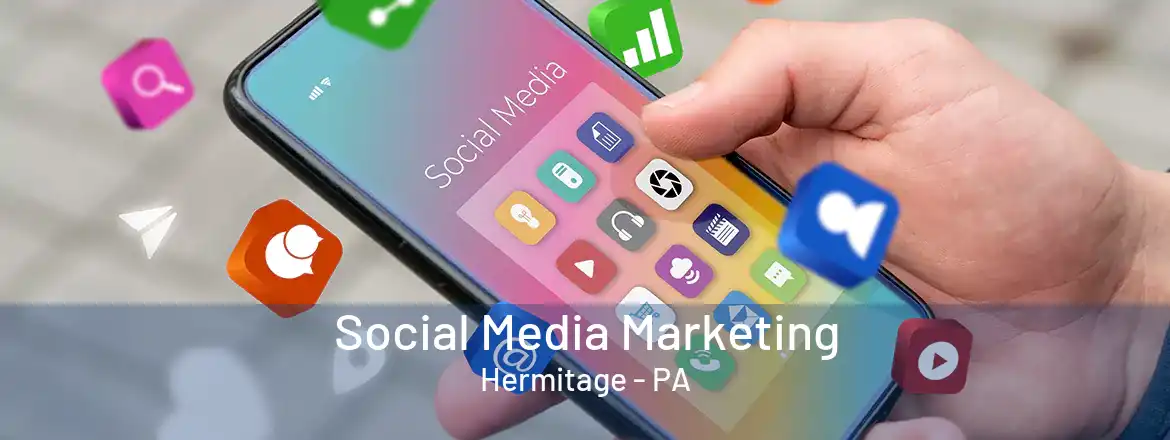 Social Media Marketing Hermitage - PA