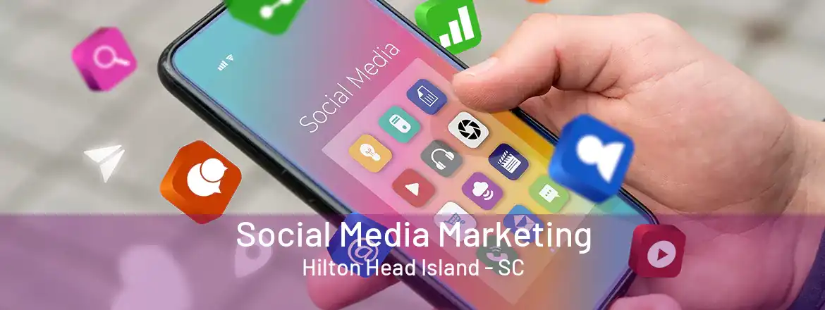 Social Media Marketing Hilton Head Island - SC