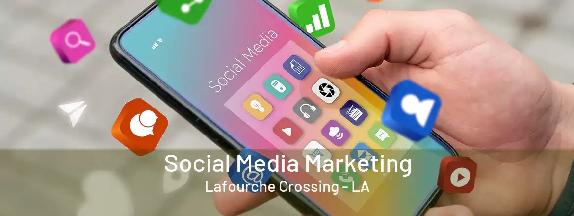  Social Media Marketing Lafourche Crossing - LA