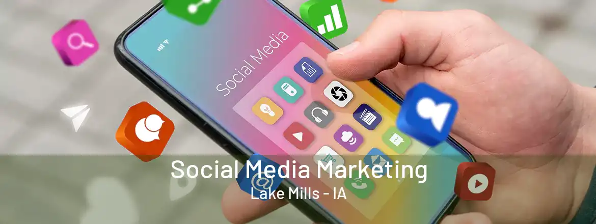 Social Media Marketing Lake Mills - IA